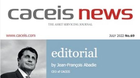 CACEIS News No. 69 - Juillet 2022